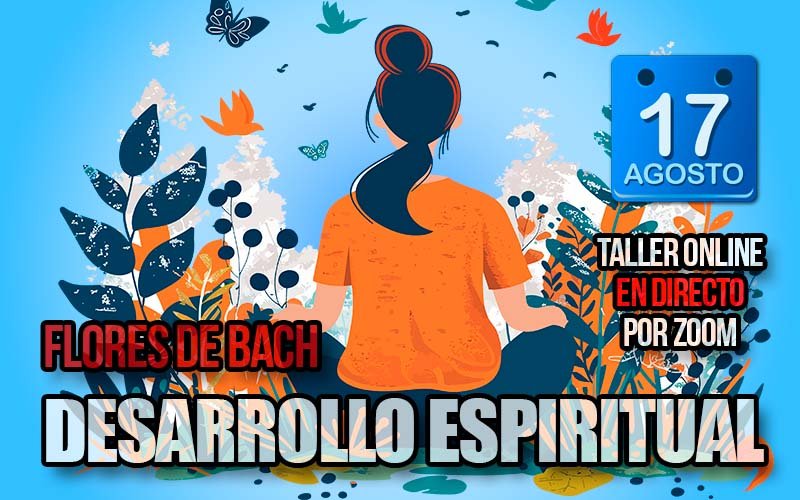 Desarrollo espiritual y Flores de Bach: Taller en directo online x Zoom